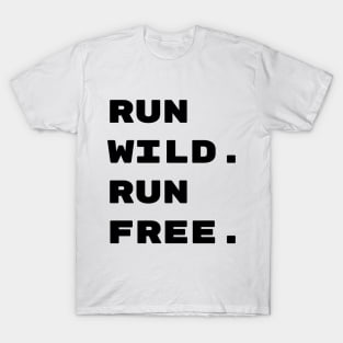 Run Wild Run Free Tee T-Shirt